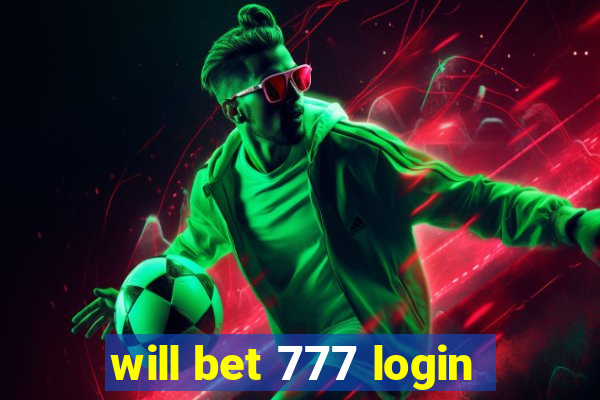 will bet 777 login